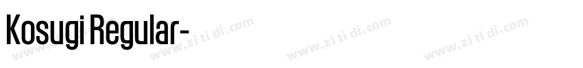 Kosugi Regular字体转换 Kosugi Regular字体转换